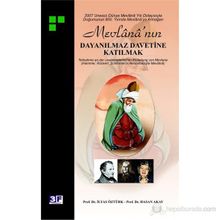 MEVLANA´NIN DAYANILMAZ DAVETINE KATILMAK - HASAN AKAY, İLYAS ÖZTÜRK