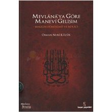 MEVLANA'YA GÖRE MANEVI GELİŞİM BENLİĞİN DÖNÜŞÜMÜ VE Mİ'RACI - OSMAN NURI KÜÇÜK