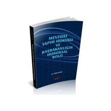 Mevzuat Yapım Hukuku Ve Başbakanlığın Hukuksal Rolü - Yasin Söyler