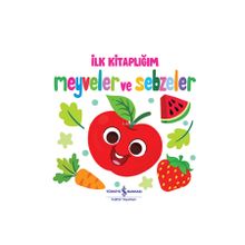 Meyveler ve Sebzeler - İlk Kitaplığım İş Bankası Kültür Yayınları
