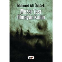 Mezar Taşı Olmayan Kadın - Mehmet Ali Öztürk