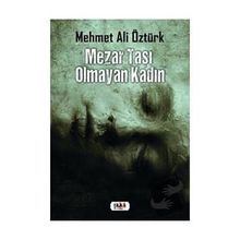 Mezar Taşı Olmayan Kadın - Mehmet Ali Öztürk