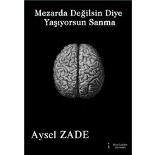Mezarda Değilsin Diye Yaşıyorsun Sanma - Aysel Zade