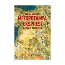 MEZOPOTAMYA EKSPRESI BIR TARIH YOLCULUĞU - CENGIZ ÇANDAR