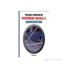MICHAEL FREEMAN'IN FOTOĞRAF OKULU 1 - KOMPOZISYON - MICHAEL FREEMAN