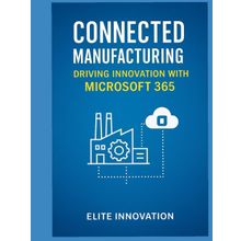 Microsoft 365 Connected Manufacturing: Driving Innovation