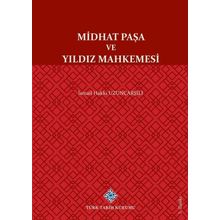 Midhat Paşa ve Yıldız Mahkemesi - İsmail Hakkı Uzunçarşılı