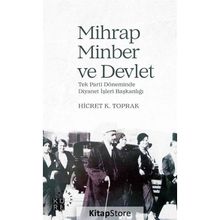Mihrap Minber ve Devlet - Tek Parti Döneminde Diyanet Başkanlığı - Hicret K. Toprak