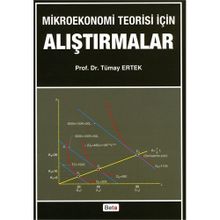 Mikroekonomi Teorisi için Alıştırmalar - Tümay Ertek