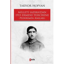 Milleti Sadıka'dan 1915 Ermeni Tehcirine Pederimin Anıları / Takvor Hopyan
