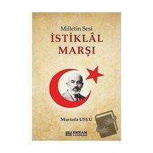 Milletin Sesi İstiklal Marşı - Mustafa Uslu