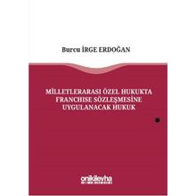 Milletlerarası Özel Hukukta Franchise Sözleşmesine Uygulanacak Hukuk - Burcu İrge Erdoğan