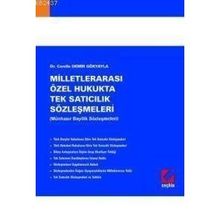 MİLLETLERARASI ÖZEL HUKUKTA TEK SATICILIK SÖZLEŞMELERİ (MÜNHASIR BAYILIK SÖZLEŞMELERİ) - CEMILE DEMIR GÖKYAYLA