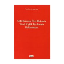MİLLETLERARASI ÖZEL HUKUKTA TÜZEL KİŞİLİK PERDESININ KALDIRILMASI - EMRE ESEN