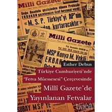 MILLI GAZETEDE YAYINLANAN FETVALAR TÜRKİYE CUMHURIYETINDE FETVA MÜESSESESİ ÇERÇEVESİNDE - ESTHER DEBUS