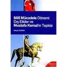Milli Mücadele Dönemi Dış Etkiler ve Mustafa Kemal’in Tepkisi - Selçuk Duran