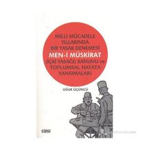 MILLI MÜCADELE YILLARINDA BIR YASAK DENEMESI MEN-I MÜSKIRAT (İÇKI YASAĞI) KANUNU VE TOPLUMSAL HAYATA - UĞUR ÜÇÜNCÜ
