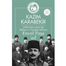 Milli Mücadele'de İttihat ve Terakki Erkanı ve Enver Paşa - Kazım Karabekir
