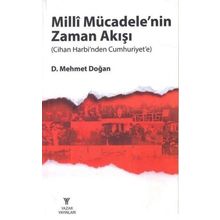 Milli Mücadele'nin Zaman Akışı - Cihan Harbi'nden Cumhuriyet'e - Mehmet Doğan