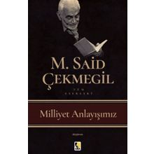 Milliyet Anlayışımız - M. Said Çekmegil