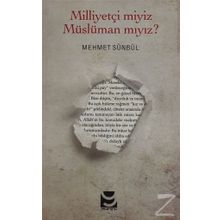 Milliyetçi Miyiz Müslüman mıyız? - Mehmet Sünbül