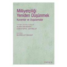 MİLLİYETÇİLİĞİ YENIDEN DÜŞÜNMEK KURAMLAR VE UYGULAMALAR - ALAIN DIECKHOFF; CHRISTOPHE JAFFRELOT