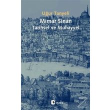 Mimar Sinan: Tarihsel ve Muhayyel - Uğur Tanyeli - Metis Yayınları