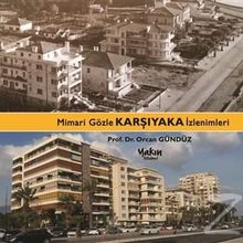 Mimari Gözle Karşıyaka İzlenimleri - Orcan Gündüz