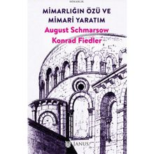 Mimarlığın Özü ve Mimari Yaratım - August Schmarsow Konrad Fiedler
