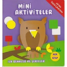Mini Aktiviteler - İlk Renkler ve Şekiller - Mor Kitap - Kolektif