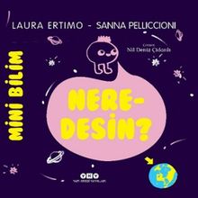 Mini Bilim : Neredesin? - Laura Ertimo Sanna Pelliccioni