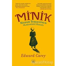 Minik: Madam Tussaud’nun Olağanüstü Hayatı-Edward Carey