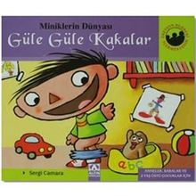 Miniklerin Dünyası: Güle Güle Kakalar
