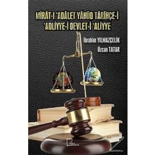 Mirat-ı 'Adalet Yahud Tarihçe-i 'Adliyye-i Devlet-i 'Aliyye - Özcan Tatar