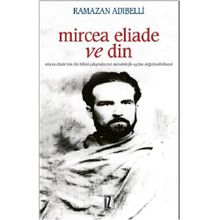 MIRCEA ELIADE VE DIN - RAMAZAN ADIBELLİ