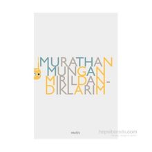 MIRILDANDIKLARIM - MURATHAN MUNGAN