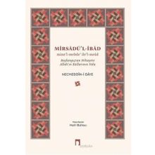 Mirsadü'l-İbad: Mine’l-mebde’ ile’l-mead - Başlangıçtan Nihayete Allah’ın Kullarının Yolu