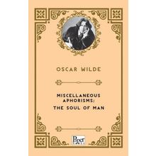 Miscellaneous Aphorisms, The Soul Of Man - Oscar Wilde