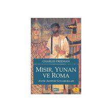 MISIR, YUNAN VE ROMA ANTIK AKDENIZ UYGARLIKLARI - CHARLES FREEMAN