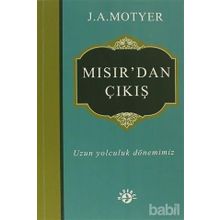 MISIR'DAN ÇIKIŞ UZUN YOLCULUK DÖNEMIMIZ - J. A. MOTYER