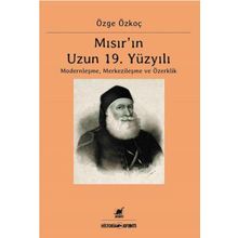 Mısır'ın 19. Yüzyılı Modernleşme Merkezileşme ve Özerklik - Özge Özkoç