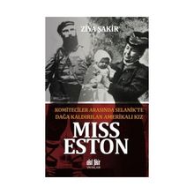 Miss Eston - Komiteciler Arasında Selanik'te Dağa Kaldırılan Amerikalı Kız - Ziya Şakir