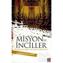 MISYON VE İNCİLLER MISYONERLIĞIN TARIHSEL KÖKENLERİ - DURSUN ALI AYKIT