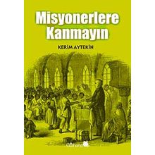 MISYONERLERE KANMAYIN - KERIM AYTEKIN