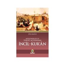 Misyonerlik ve Tebliğ Açısından İncil - Kur’an - Ziya Kazıcı