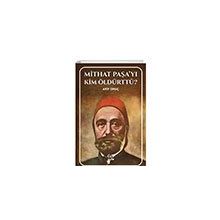 Mithat Paşayı Kim Öldürttü? - Gufo Yayınları
