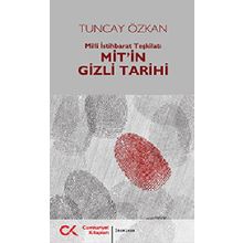 MIT'IN GIZLI TARIHI MILLI İSTIHBARAT TEŞKILATI - TUNCAY ÖZKAN