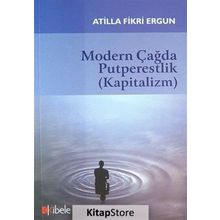 MODERN ÇAĞDA PUTPERESTLIK (KAPITALIZM) - ATILLA FIKRI ERGUN