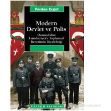 MODERN DEVLET VE POLIS OSMANLI'DAN CUMHURIYET'E TOPLUMSAL DENETIMIN DİYALEKTİĞİ - FERDAN ERGUT