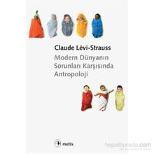 MODERN DÜNYANIN SORUNLARI KARŞISINDA ANTROPOLOJI - CLAUDE LEVI-STRAUSS